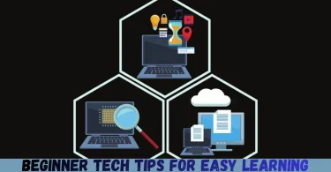 beginner tech tips for easy learning