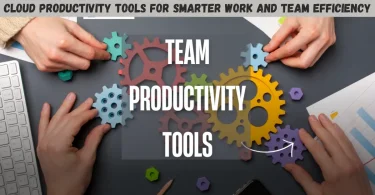 cloud productivity tools for smarter work and team efficiency