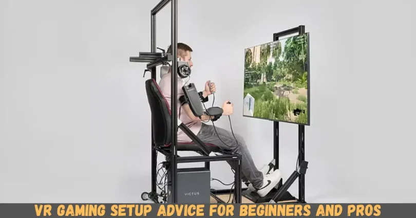 vr gaming setup advice for beginners and pros