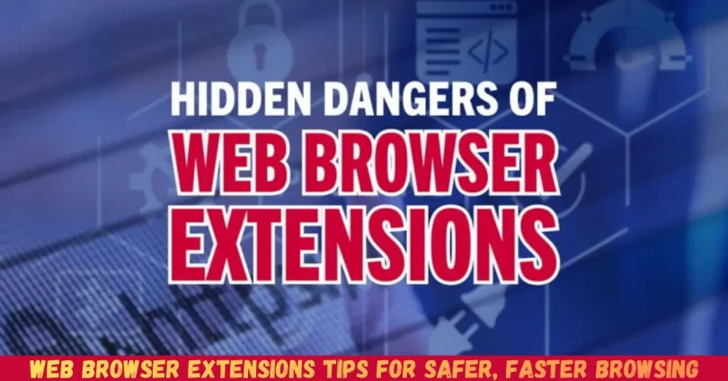 web browser extensions tips for safer, faster browsing